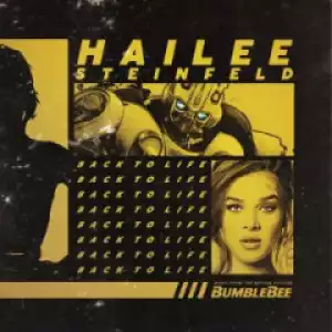 Hailee Steinfeld - Back To Life (from Bumblebee)